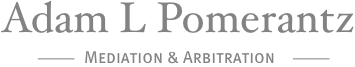 Adam L. Pomerantz - Mediation and Arbitration